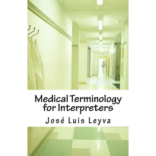 Medical Terminology for Interpreters: Essential English-Spanish Medical Terms - Paperback