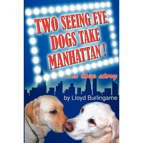 Two Seeing Eye Dogs Take Manhattan...a love story - Paperback