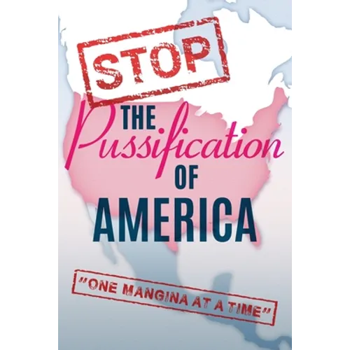 Stop The Pussification Of America: "One Mangina At A Time" - Paperback