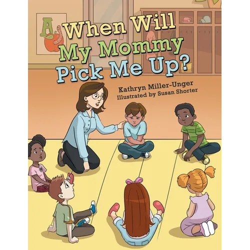 When Will My Mommy Pick Me Up? - Paperback