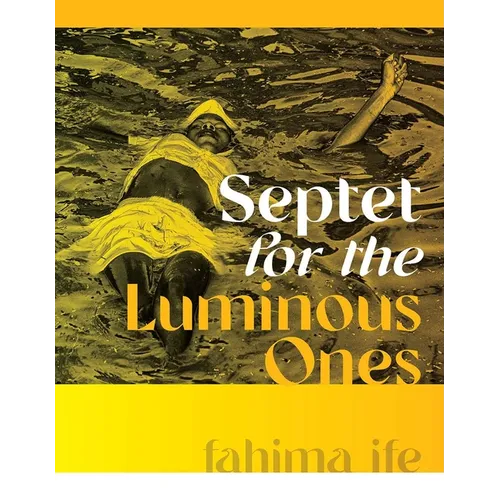 Septet for the Luminous Ones - Hardcover