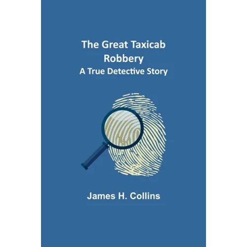 The Great Taxicab Robbery: A True Detective Story - Paperback