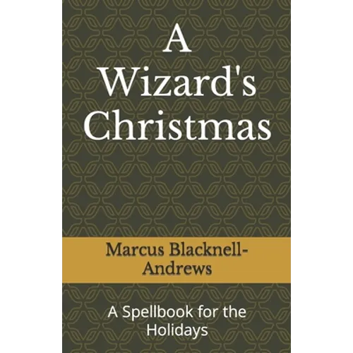 A Wizard's Christmas: A Spellbook for the Holidays - Paperback