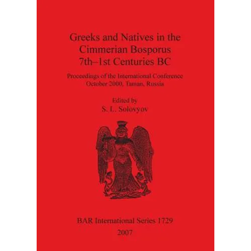 Greeks and Natives in the Cimmerian Bosporus 7th-1st Centuries BC - Paperback