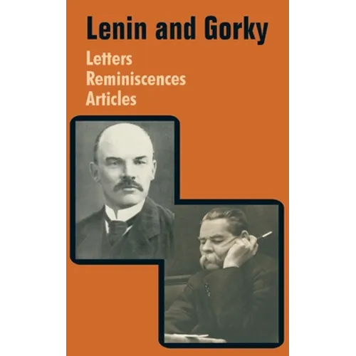 Lenin and Gorky: Letters - Reminiscences - Articles - Paperback