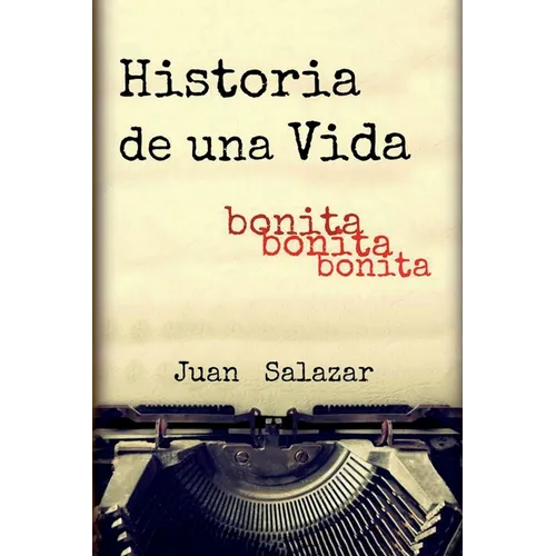 Historia de una Vida: Bonita, bonita, bonita - Paperback