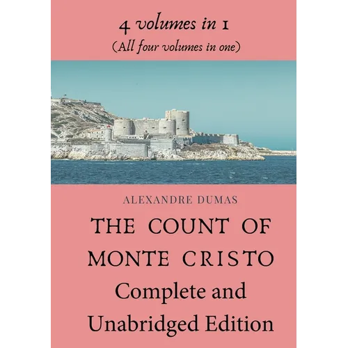 The Count of Monte Cristo Complete and Unabridged Edition: 4 volumes in 1 (All four volumes in one) - Paperback