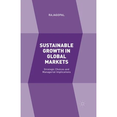 Sustainable Growth in Global Markets: Strategic Choices and Managerial Implications - Paperback