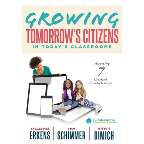 Growing Tomorrow's Citizens in Today's Classrooms: Assessing Seven Critical Competencies (Teaching Strategies for Soft Skills and 21st-Century-Skills - Paperback