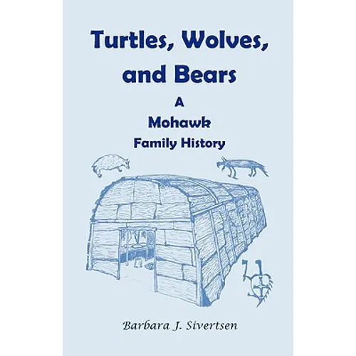 Turtles, Wolves, and Bears: A Mohawk Family History - Paperback