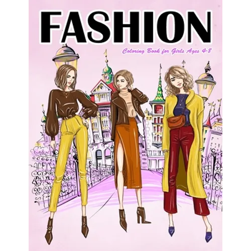 Fashion Coloring Book for Girls Ages 4-8: Gorgeous Top Model Colouring Book for Girls, Teens and Kids - Paperback