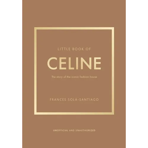 Little Book of Celine: The Story of the Iconic Fashion House - Hardcover