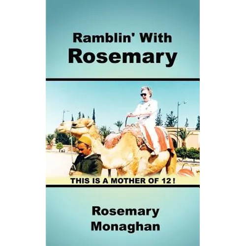Ramblin' with Rosemary: An Ordinary 20th Century Woman Her Adventures and Misadventures with Twelve Children - Paperback