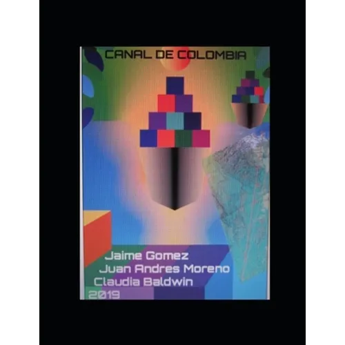 Canal de Colombia: La mejor ruta en América para un canal a nivel entre los dos océanos. - Paperback