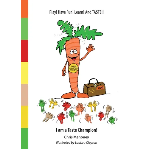 I am a Taste Champion!: Play! Have Fun! Learn! And TASTE!! - Paperback