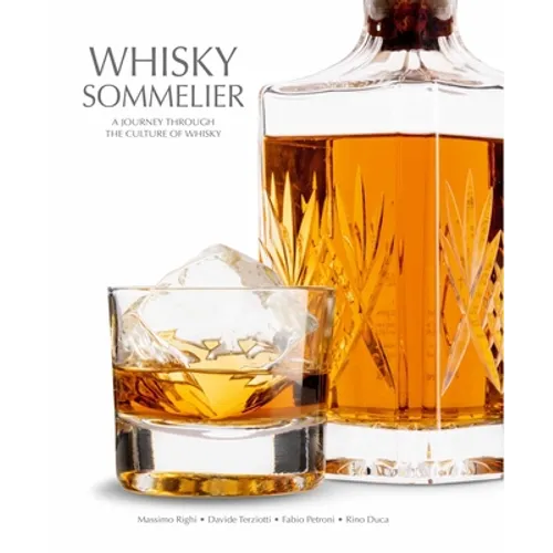 Whisky Sommelier: A Journey Through the Culture of Whisky - A Cocktail Book - Hardcover