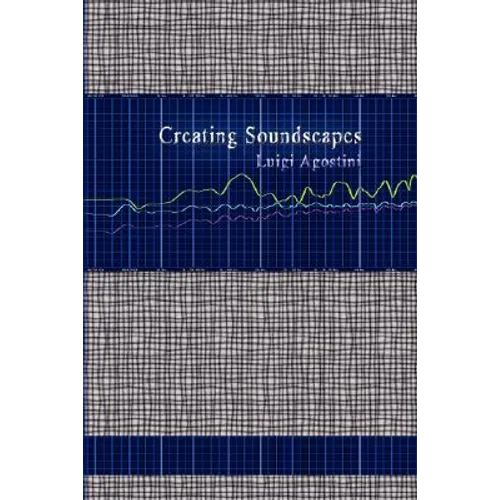 Creating Soundscapes - Hardcover