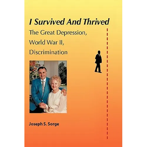 I Survived and Thrived: The Great Depression, Discrimination, WWII - Hardcover