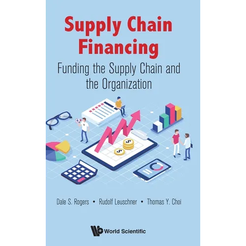 Supply Chain Financing: Funding the Supply Chain and the Organization - Hardcover