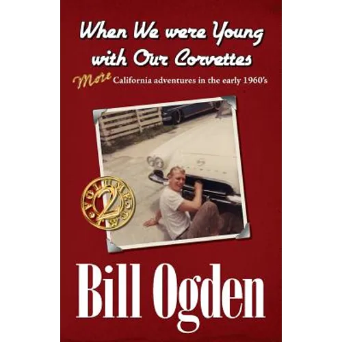When We Were Young With Our Corvettes: MORE California adventures in the early 1960's - Paperback