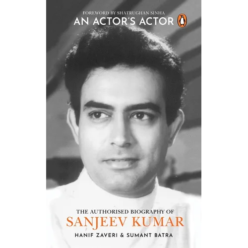 An Actor's Actor: An Authorized Biography of Sanjeev Kumar - Hardcover