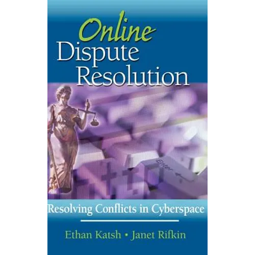Online Dispute Resolution: Resolving Conflicts in Cyberspace - Hardcover