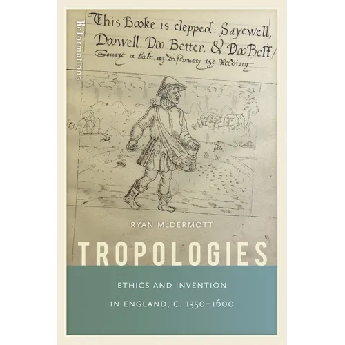 Tropologies: Ethics and Invention in England, C.1350-1600 - Paperback