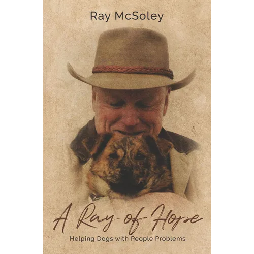 A Ray of Hope: Helping Dogs with People Problems - Paperback