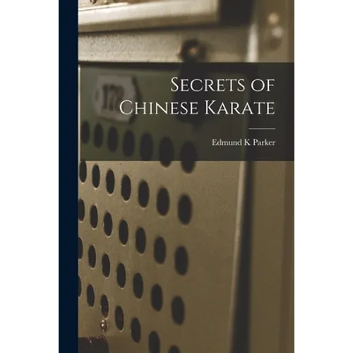 Secrets of Chinese Karate - Paperback