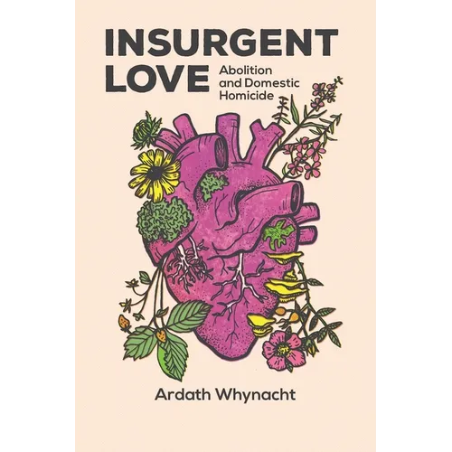 Insurgent Love: Abolition and Domestic Homicide - Paperback