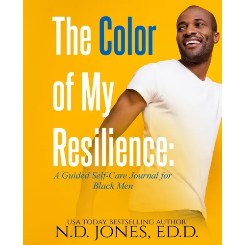 The Color of My Resilience: A Guided Self-Care Journal for Black Men - Paperback
