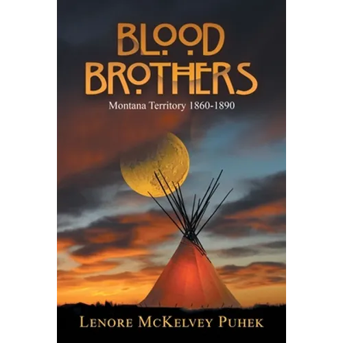 Blood Brothers: Montana Territory 1860-1890 - Paperback