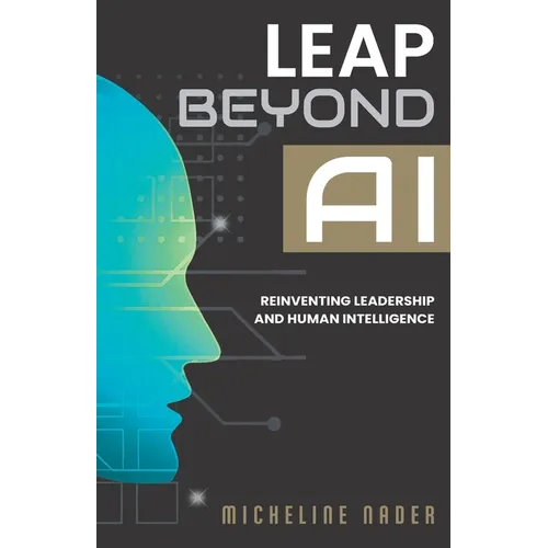 Leap Beyond AI: Reinventing Leadership and Human Intelligence - Paperback