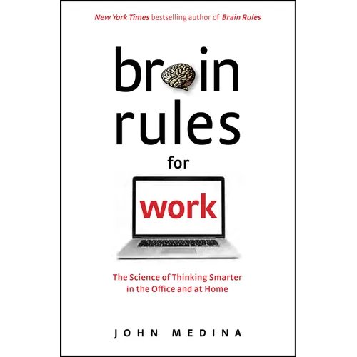 Brain Rules for Work: The Science of Thinking Smarter in the Office and at Home - Hardcover