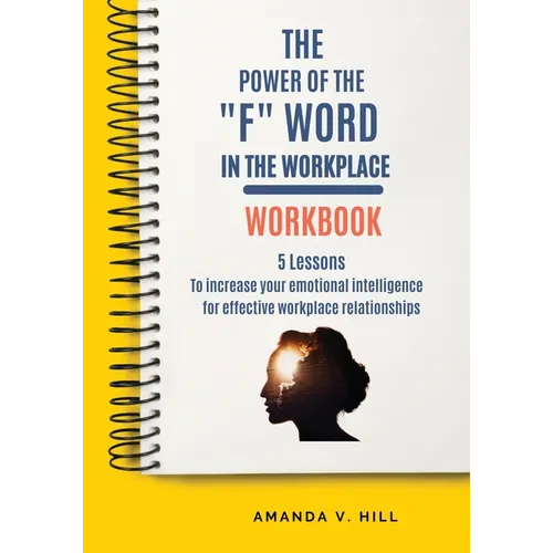 The Power of the "F" Word in the Workplace Workbook - Paperback
