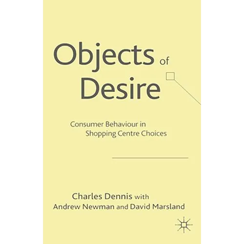 Objects of Desire: Consumer Behaviour in Shopping Centre Choices - Hardcover