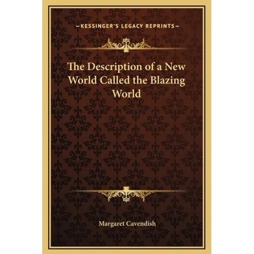 The Description of a New World Called the Blazing World - Hardcover