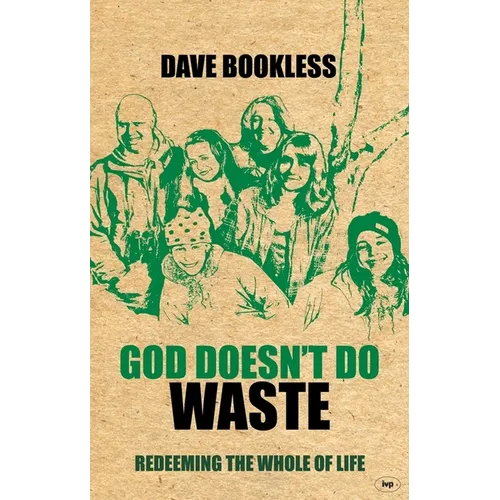 God Doesn't Do Waste: Redeeming the Whole of Life - Paperback