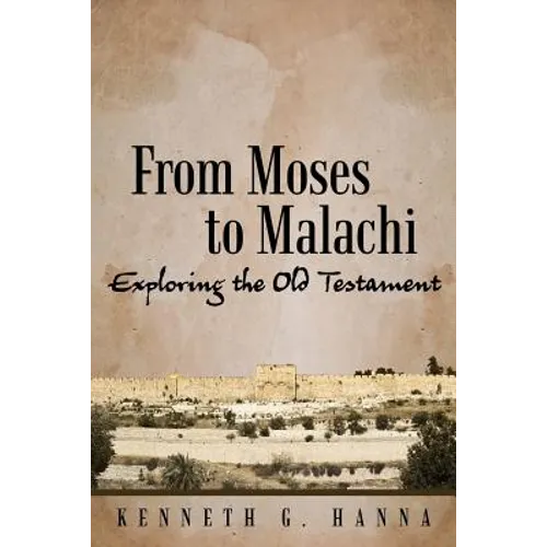 From Moses to Malachi: Exploring the Old Testament - Paperback