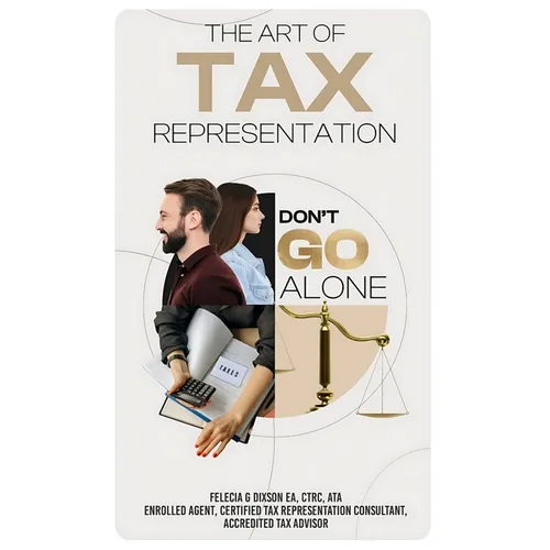 The Art of Tax Representation: Tax Representation Don't Go Alone - Paperback