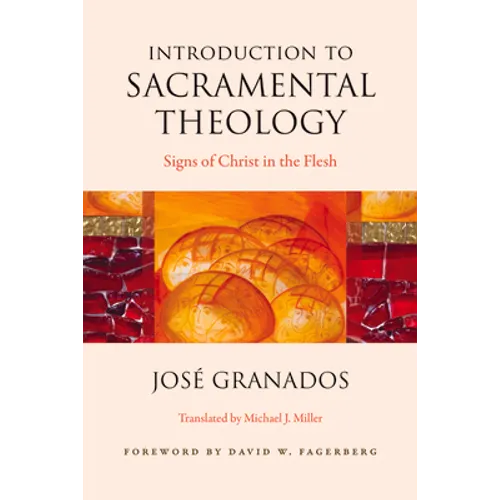 Introduction to Sacramental Theology: Signs of Christ in the Flesh - Paperback