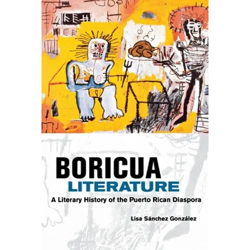 Boricua Literature: A Literary History of the Puerto Rican Diaspora - Paperback