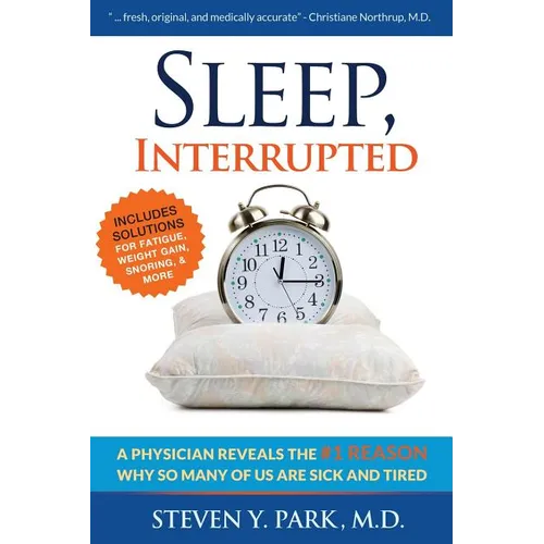 Sleep, Interrupted: A physician reveals the #1 reason why so many of us are sick and tired - Paperback
