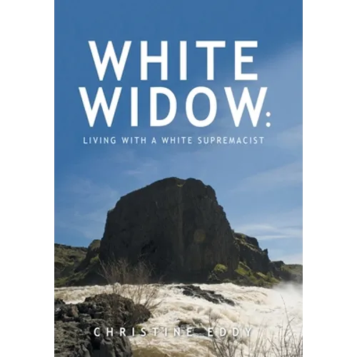 White Widow: Living with a White Supremacist - Hardcover