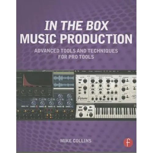 In the Box Music Production: Advanced Tools and Techniques for Pro Tools - Paperback