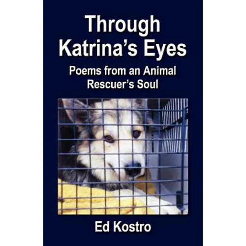 Through Katrina's Eyes: Poems from an Animal Rescuer's Soul - Paperback