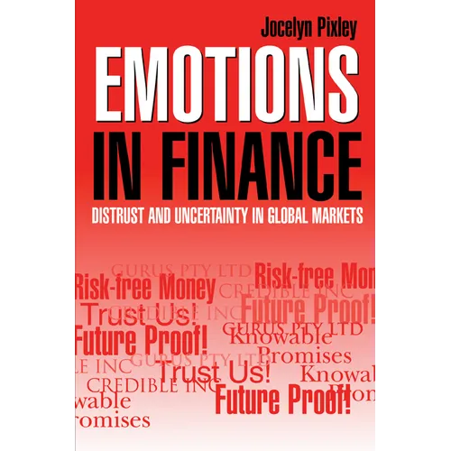 Emotions in Finance: Distrust and Uncertainty in Global Markets - Paperback