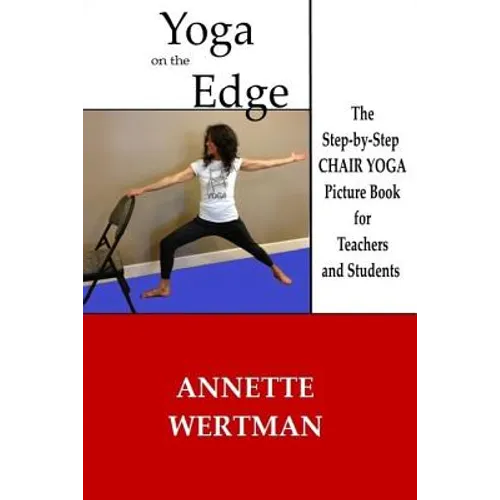 Yoga on the Edge: A Chair Yoga Guide Book for Older Adults and Teacher Trainings - Paperback