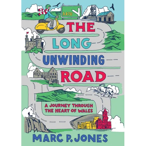 The Long Unwinding Road: A Journey Through the Heart of Wales - Hardcover