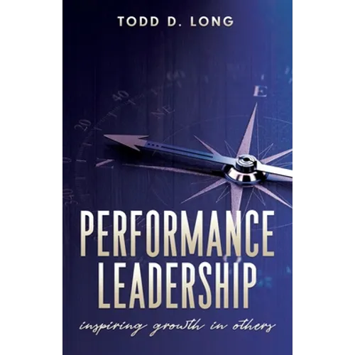 Performance Leadership: inspiring growth in others - Paperback